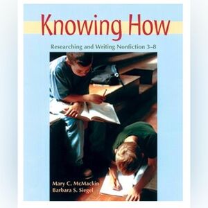 Knowing How: Researching and Writing Nonfiction 3-8 Book